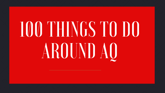 100 things to do around&nbsp;AQ
